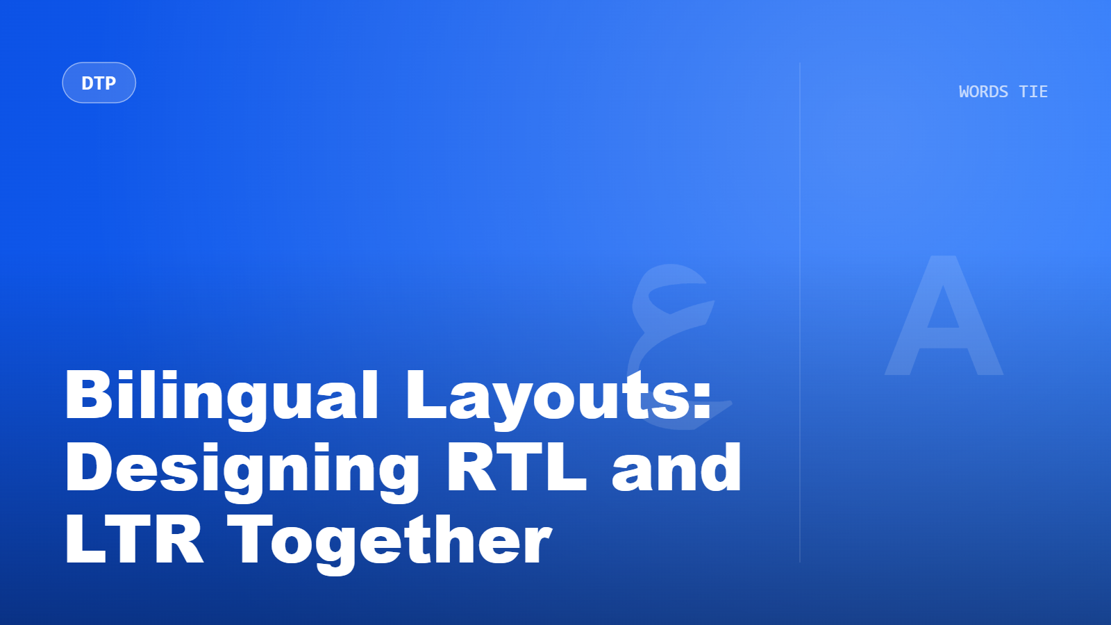 Bilingual Layouts: Designing for RTL and LTR Together